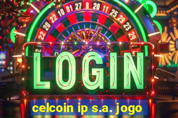 celcoin ip s.a. jogo